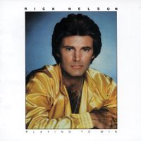 Rick Nelson - Playing To Win