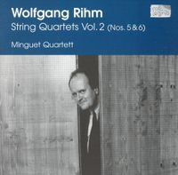 Minguet Quartett - Wolfgang Rihm: String Quartets, Vol. 2 (Nos. 5 & 6)