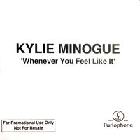 Kylie Minogue - Whenever You Feel Like It