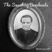 The Smashing Boneheads - Stories Never Told