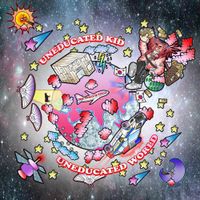 UNEDUCATED KID - Uneducated World