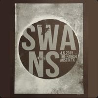 Swans - Live at The Parish, Austin TX on 2015-04-06