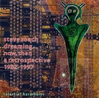 Steve Roach - dreaming... now, then a retrospective 1982-1997