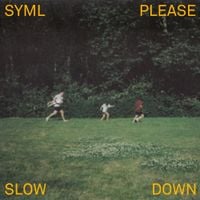 SYML - Please Slow Down