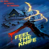 Feel The Knife - SO RAW​.​.​.​SO NASTY​.​.​.​SO HIDEOUS