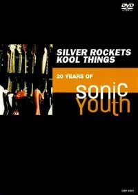 Sonic Youth - Silver Rockets / Kool Things - 20 Years of Sonic Youth