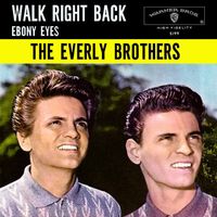 The Everly Brothers - Walk Right Back / Ebony Eyes
