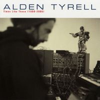 Alden Tyrell - Times Like These (1999-2006)