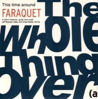 Faraquet - The Whole Thing Over / Call It Sane