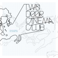 Two Door Cinema Club - Four Words to Stand On