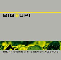 Dr. Ring-Ding & The Senior Allstars - Big Up!