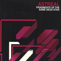 Astreal - Fragments of the Same Dead Star