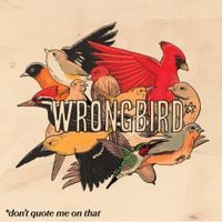 Wrongbird - Don't Quote Me On That