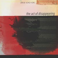 Dear Sora Rae... - the act of disappearing