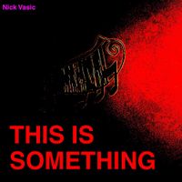 Nick Vasic - This Is Something