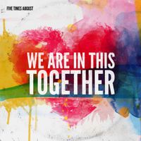 Five Times August - We Are in This Together