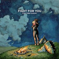 Five Times August - Fight For You