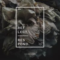 Vacant Home - Reflect, Respond