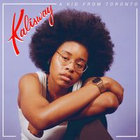 Kalisway - A Kid From Toronto
