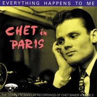 Chet Baker - Chet In Paris: Everything Happens To Me- Complete Barclay Recording Vol.2