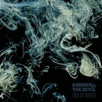 Donner & The Devil - Laid to Waste
