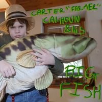 Carter Calhoun - Big Fish