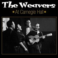 The Weavers - The Weavers at Carnegie Hall