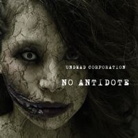 UNDEAD CORPORATION - NO ANTIDOTE