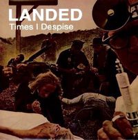 Landed - Times I Despise