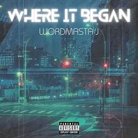 Wordmasta J - Where It All Began