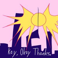 Kay Okay Thanks. - Teenage Romance!