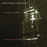 Heiner Goebbels - Der Mann im Fahrstuhl / The Man in the Elevator