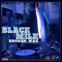 Black Milk - Broken Wax
