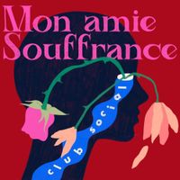 Mon Amie Souffrance - Club social