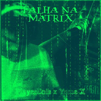 PlayerDois - Falha Na Matrix