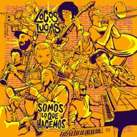 Locos Lucas - Somos Lo Que Hacemos