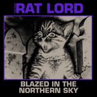 Rat Lord - Blazed in the Northern Sky