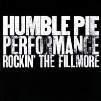 Humble Pie - Performance Rockin' the Fillmore