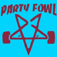 Party Fowl - Party Fowl