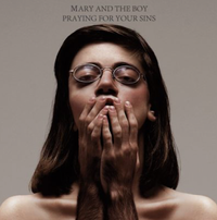 Mary & The Boy - Praying For Your Sins