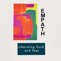 Empath - Liberating Guilt and Fear
