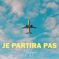Milafique - Je partira pas