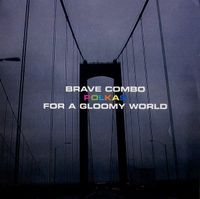 Brave Combo - Polkas for a Gloomy World