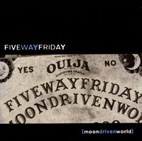 Five Way Friday - Moon Driven World