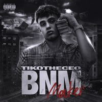 TikoTheCeo - BNM Maker