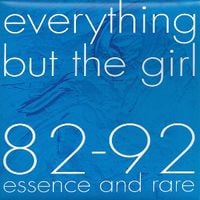 Everything But the Girl - Essence & Rare 82&ndash;92