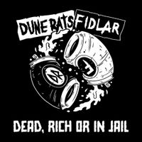 Dune Rats - Dead, Rich or In Jail