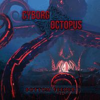 Cyborg Octopus - Bottom Feeder