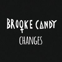 Brooke Candy - Changes