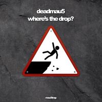 deadmau5 - where's the drop?